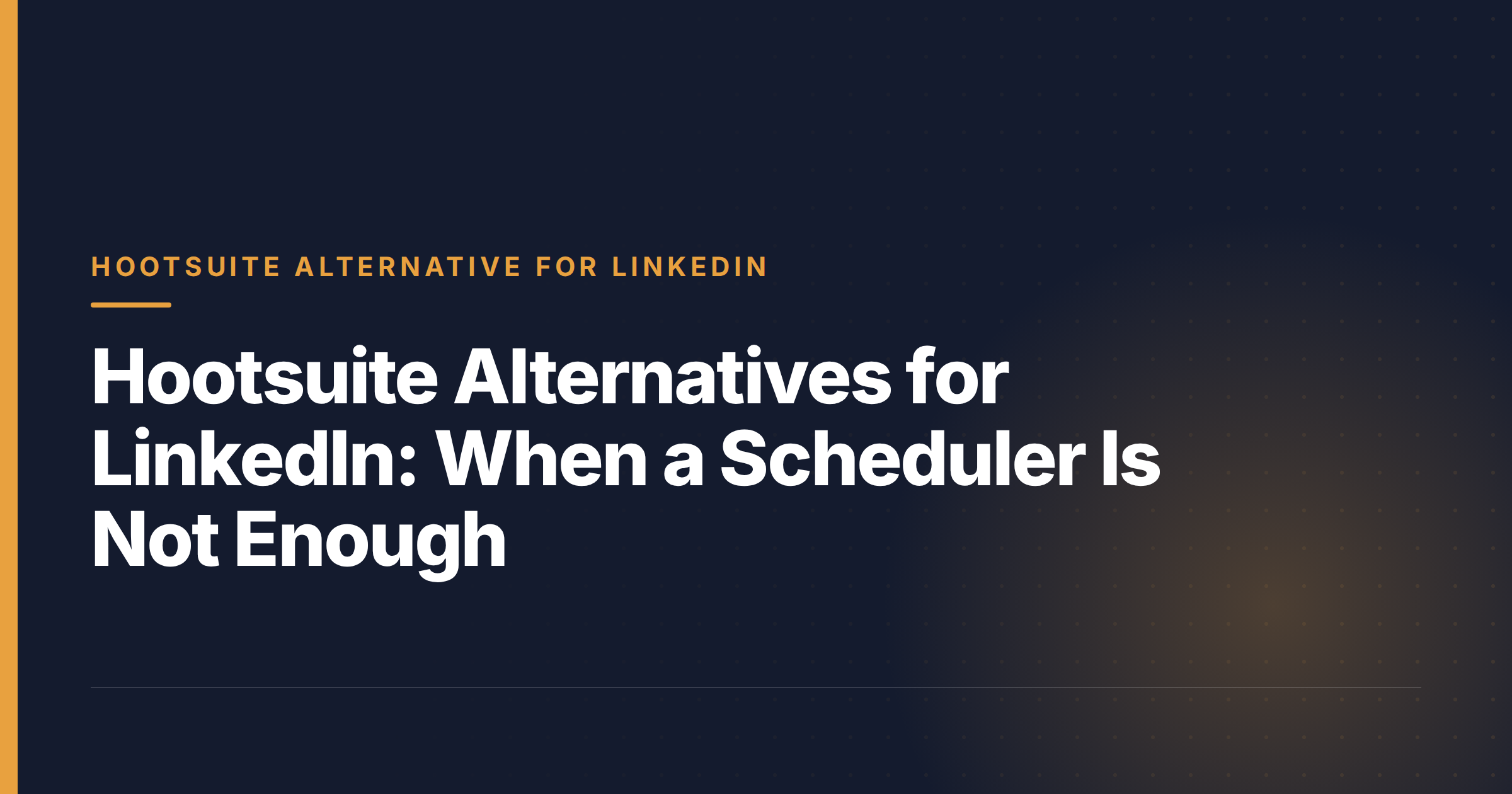 Hootsuite Alternatives for LinkedIn: When a Scheduler Is Not Enough
