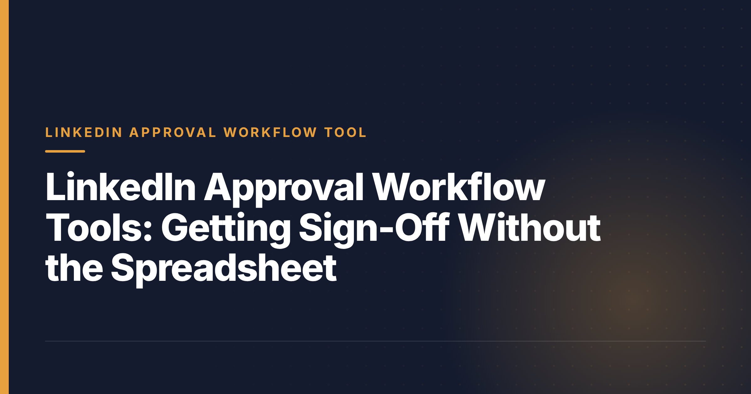 LinkedIn Approval Workflow Tools: Getting Sign-Off Without the Spreadsheet