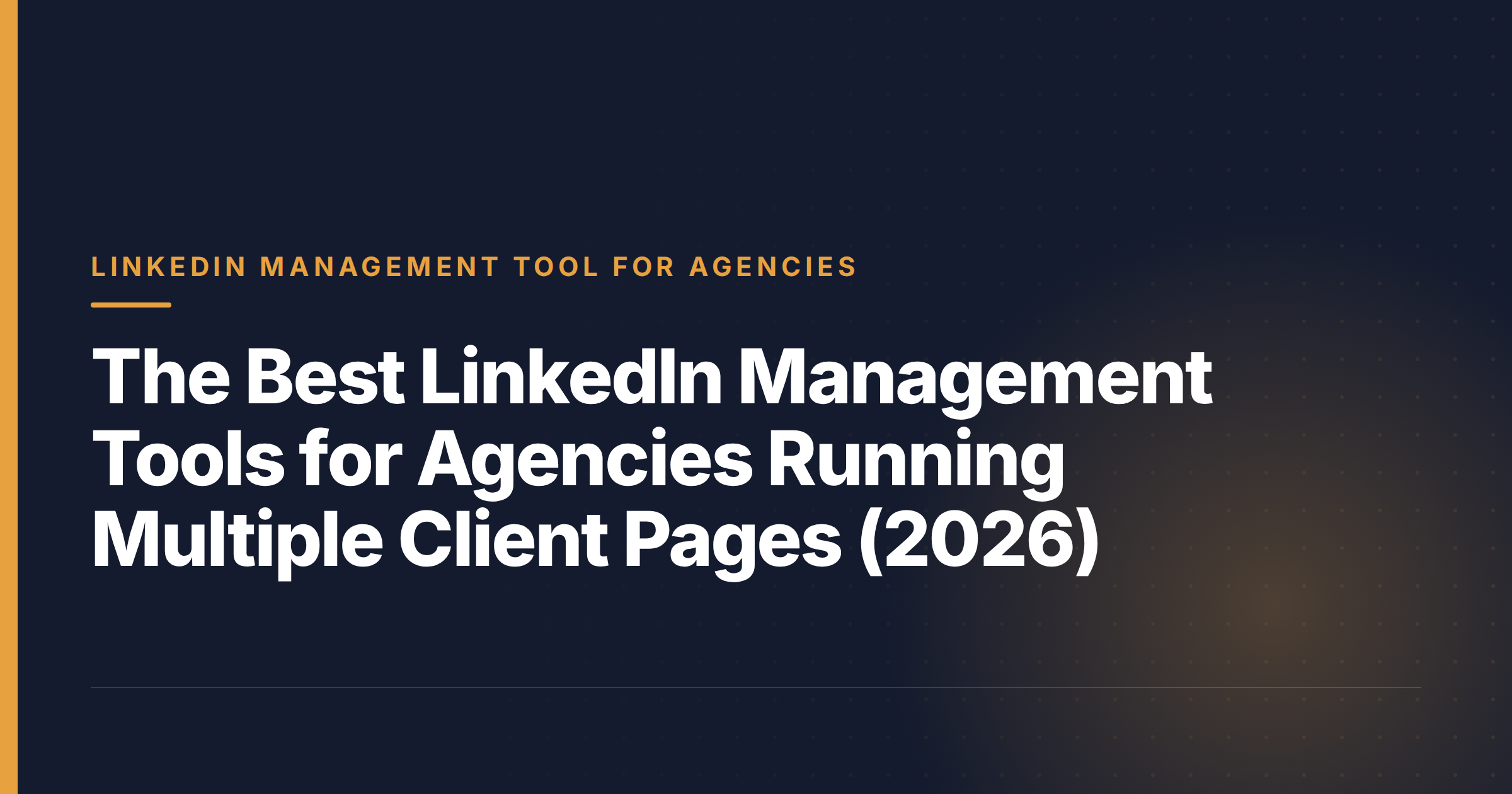The Best LinkedIn Management Tools for Agencies Running Multiple Client Pages (2026)