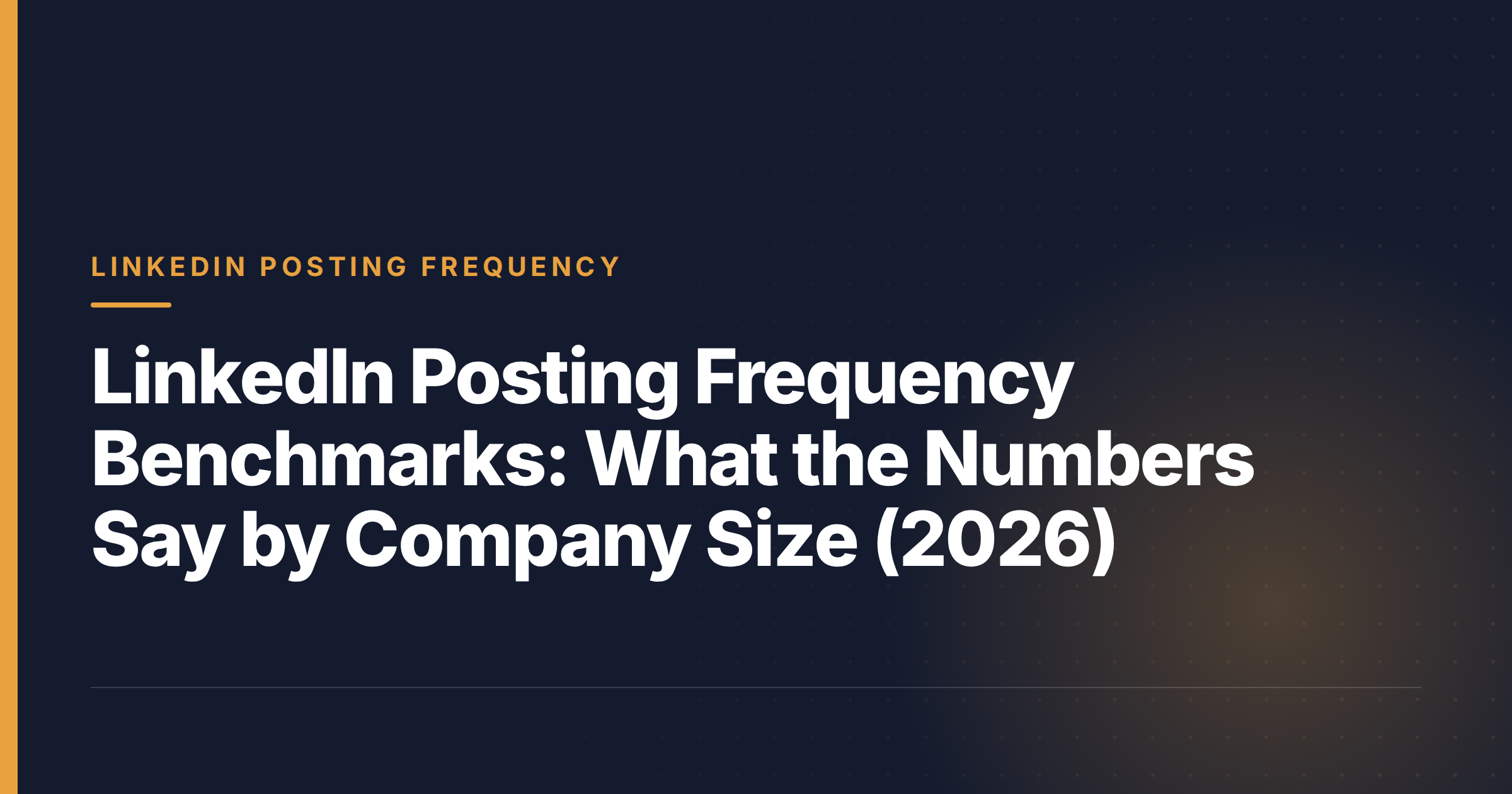LinkedIn Posting Frequency Benchmarks: What the Numbers Say by Company Size (2026)