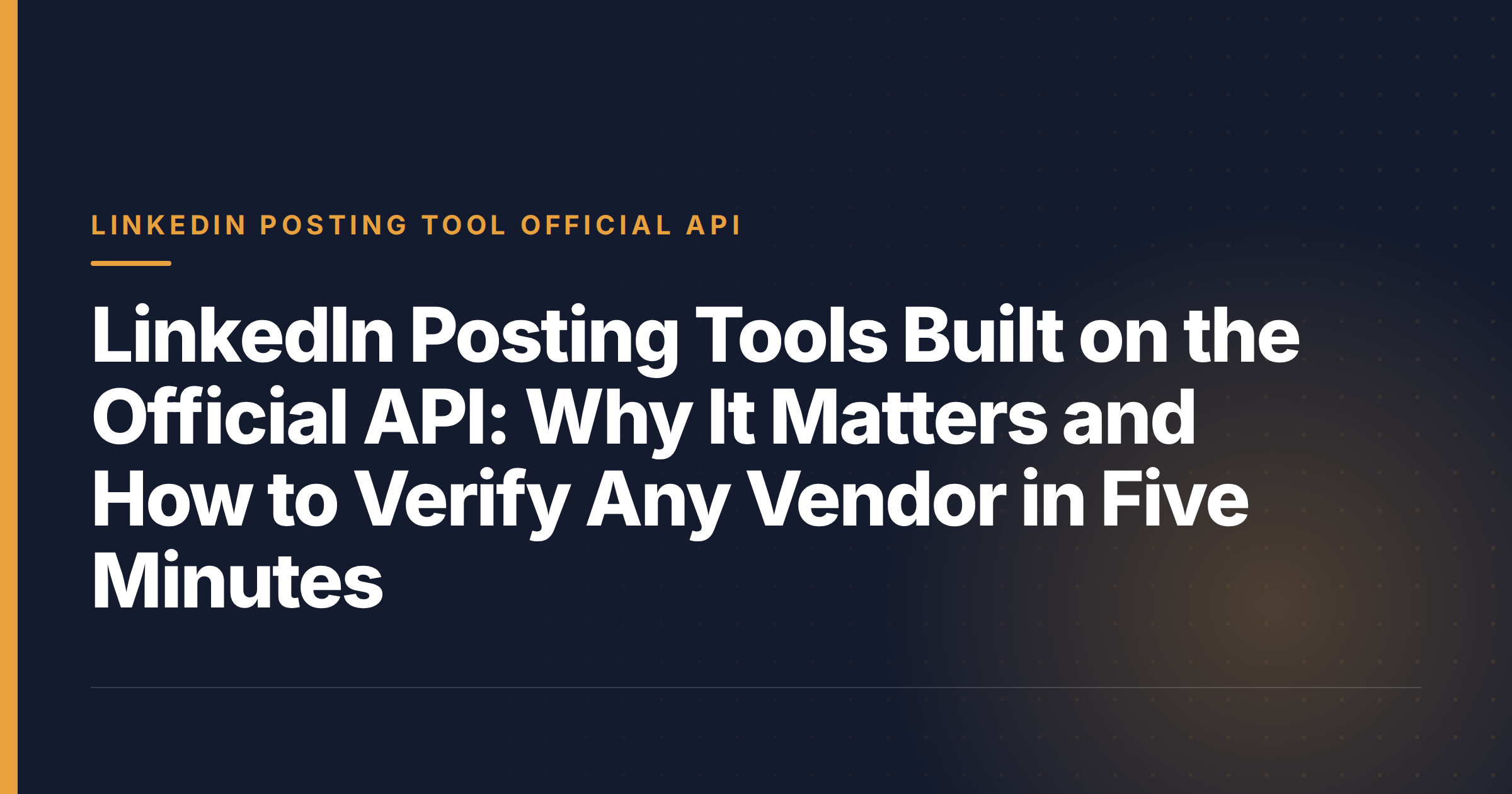 LinkedIn Posting Tools Built on the Official API: Why It Matters and How to Verify Any Vendor in Five Minutes
