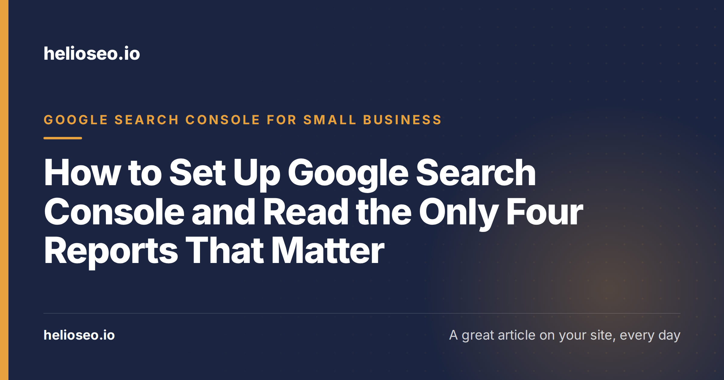 How to Set Up Google Search Console and Read the Only Four Reports That Matter