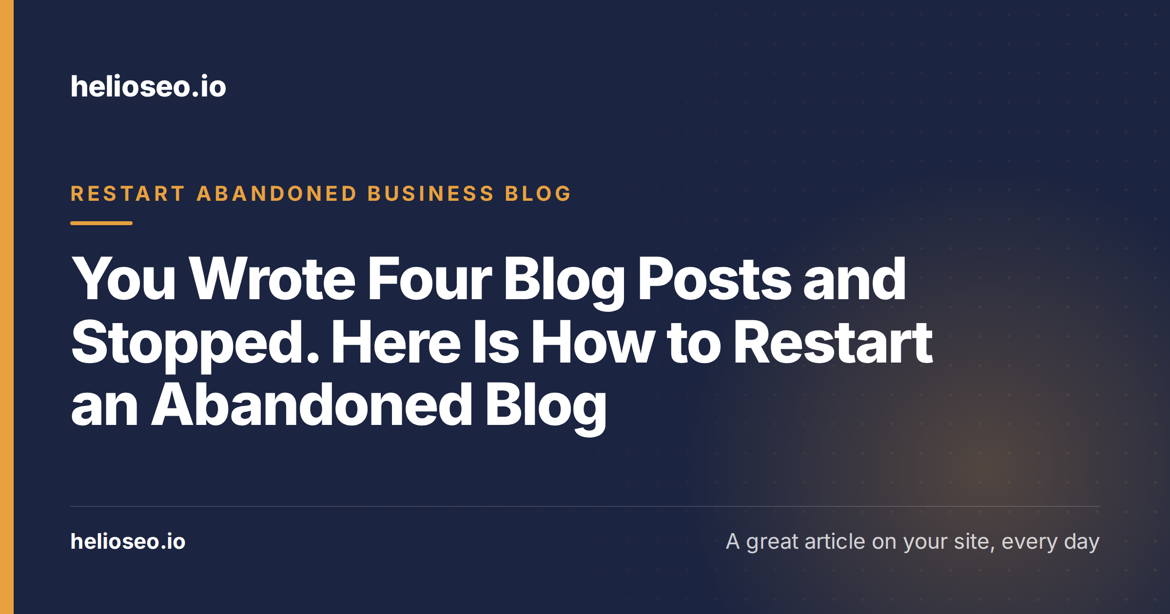 You Wrote Four Blog Posts and Stopped. Here Is How to Restart an Abandoned Blog