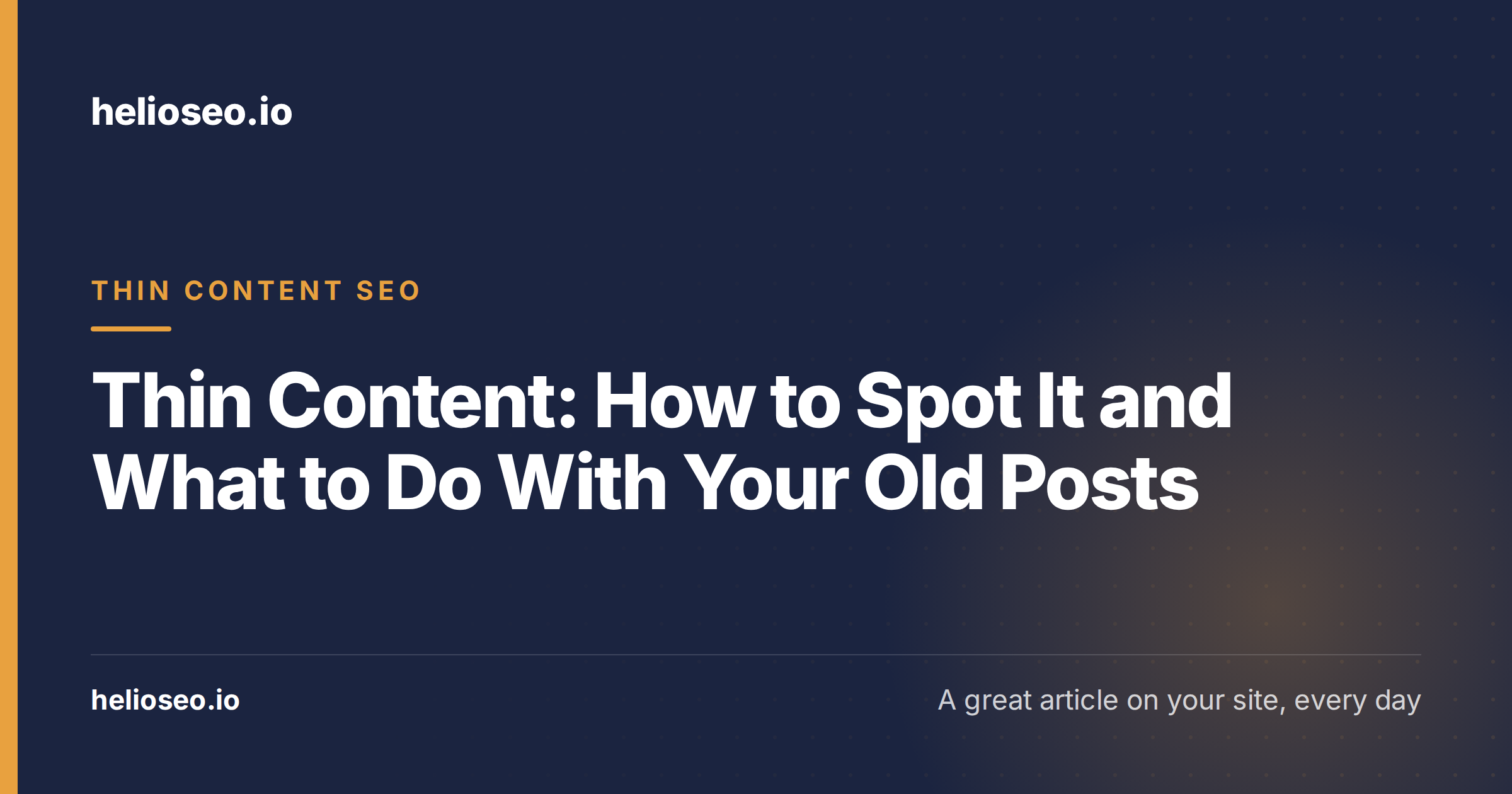 Thin Content: How to Spot It and What to Do With Your Old Posts