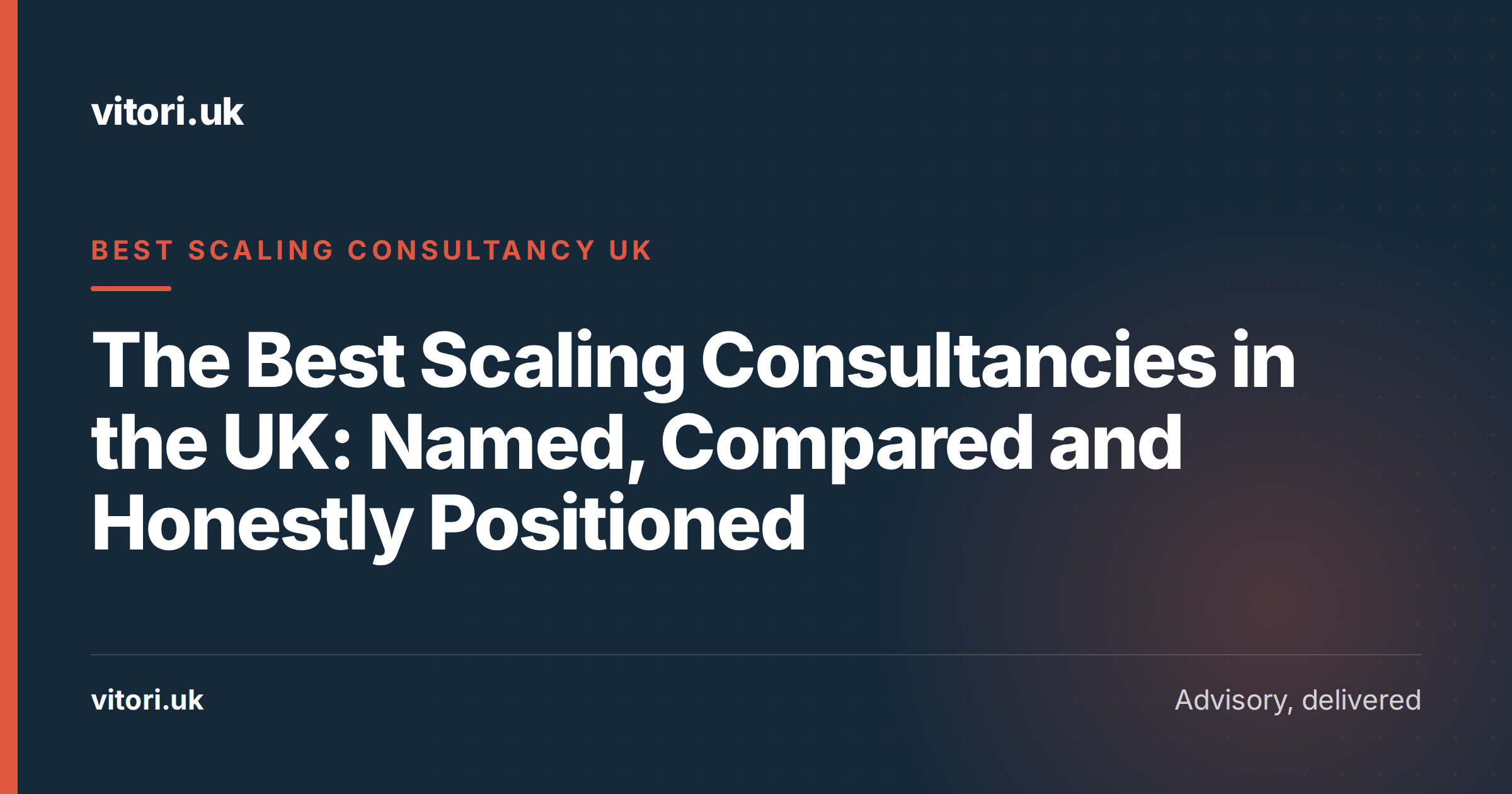 The Best Scaling Consultancies in the UK: Named, Compared and Honestly Positioned