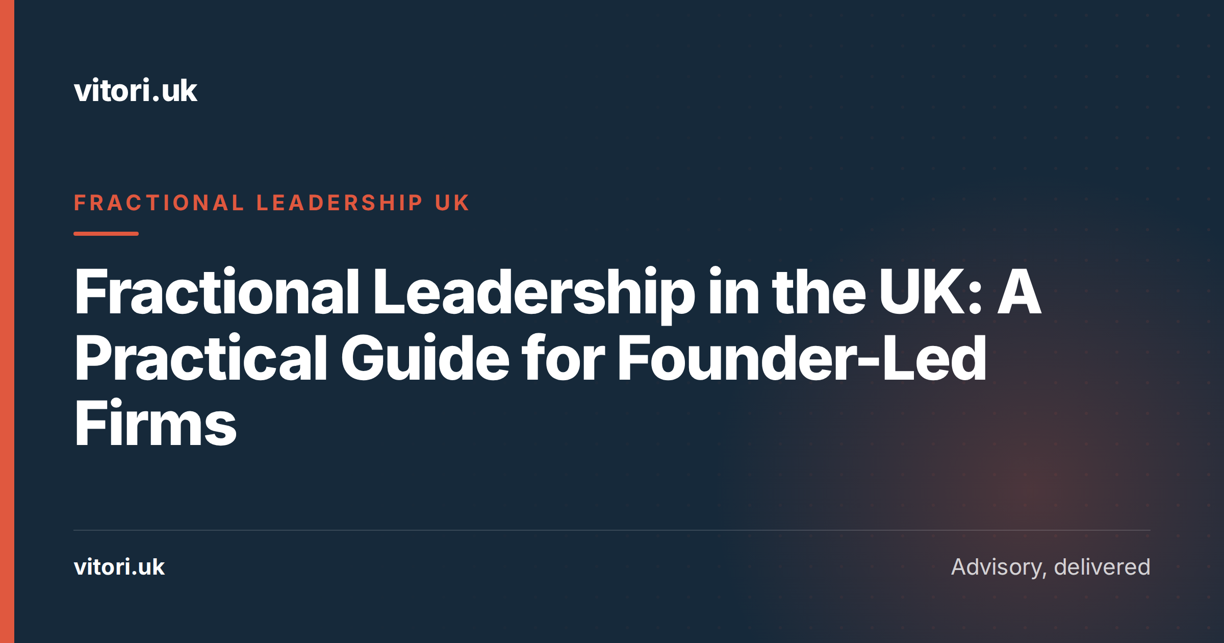 Fractional Leadership in the UK: A Practical Guide for Founder-Led Firms