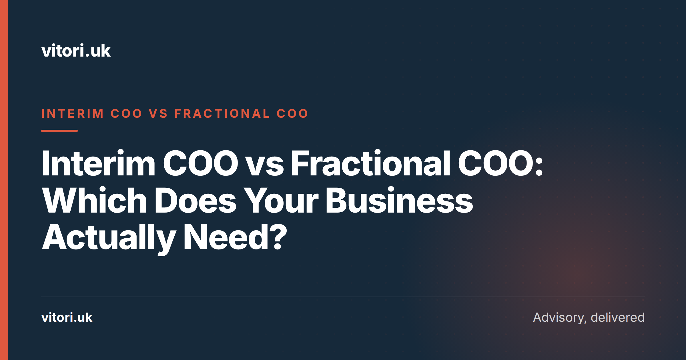 Interim COO vs Fractional COO: Which Does Your Business Actually Need?