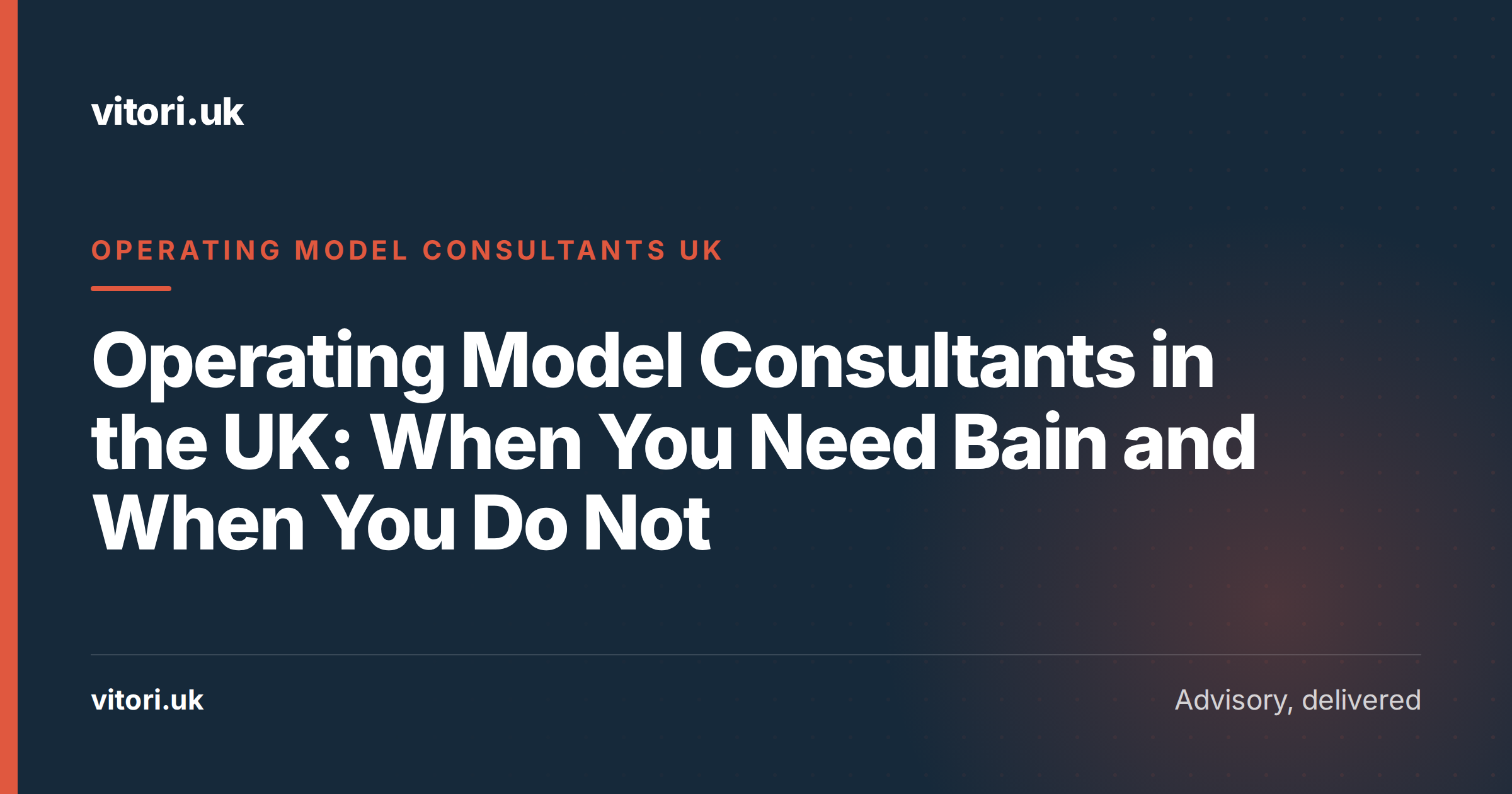 Operating Model Consultants in the UK: When You Need Bain and When You Do Not