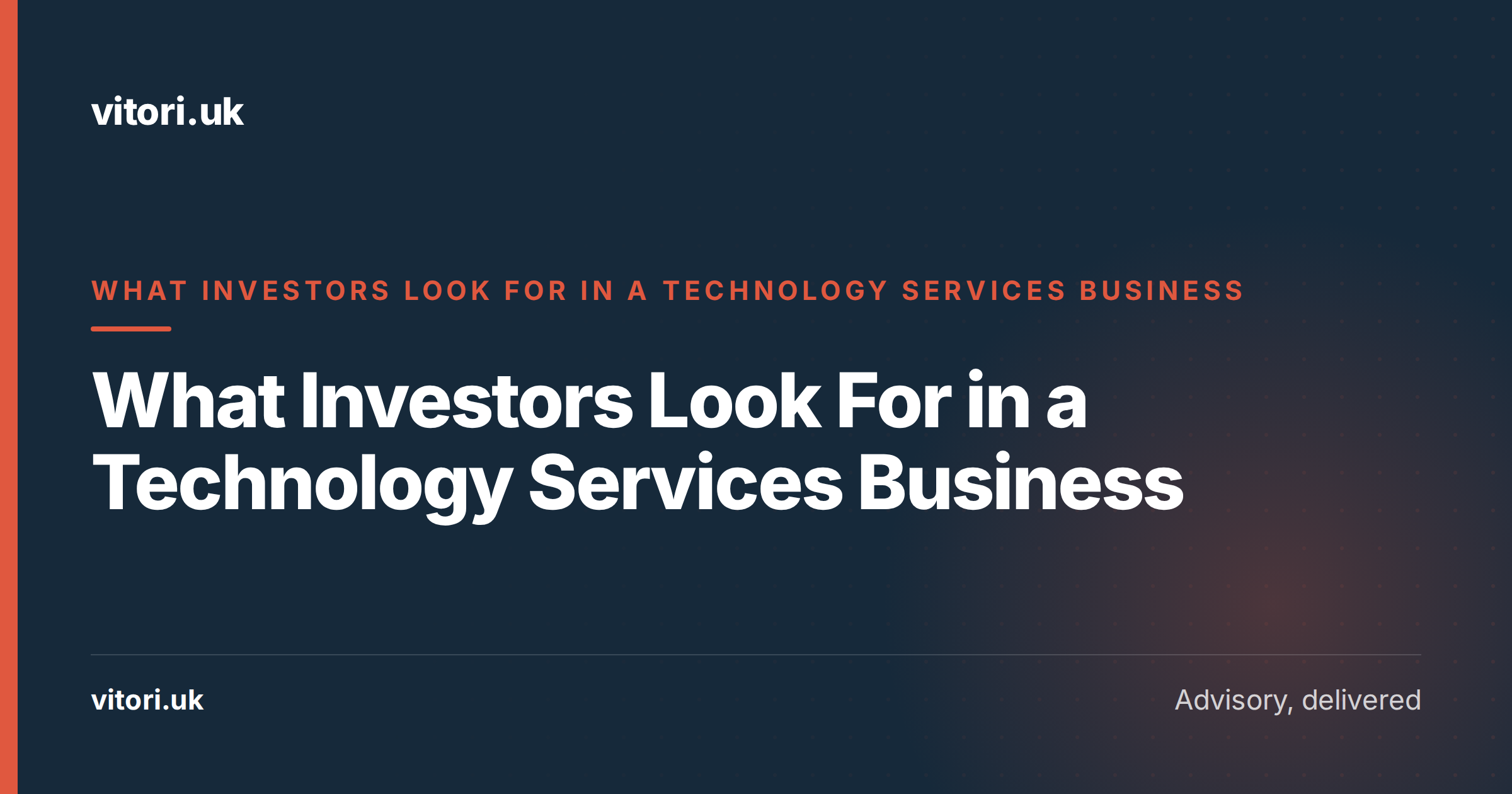 What Investors Look For in a Technology Services Business